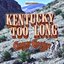 Kentucky Too Long