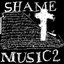 SHAME MUSIC 2