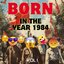 BORN IN the YEAR 1984 Vol. 1