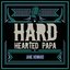 Hard Hearted Papa