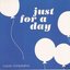 Just For A Day