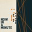 Now in a Minute