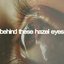 Behind These Hazel Eyes