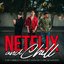 Netflix and Chill