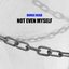 Not Even Myself - Single