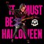 It Must Be Halloween