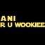 Ani, R U Wookiee? (With Vocals)