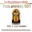 La discothèque idéale / Nos années 60 !: Vol. 3 "Les rockers", Pt. 1