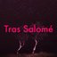 Tras Salomé