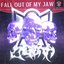 FALL OUT OF MY JAW