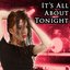 It's All About Tonight