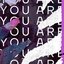 You Are