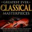 Greatest Ever Classical Masterpieces - The Very Best Classical Music Collection