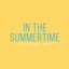 In The Summertime