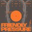 Friendly Pressure (I Wanna Be With You)