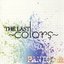 THE LAST ~colors~