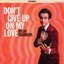 Don’t Give Up On My Love - Single