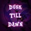 Dusk Till Dawn