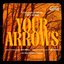 Your Arrows - Single