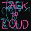 Talk So Loud