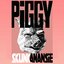 Piggy / Can't Take You Anywhere