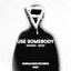 Use Somebody