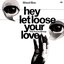 Hey Let Loose Your Love