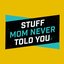 Stuff Mom Never Told You