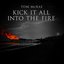 Kick It All Into The Fire