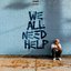 We All Need Help