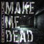 Make Me Dead