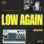 LOW AGAIN