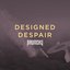 Designed Despair