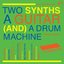 Two Synths A Guitar (And) A Drum Machine #1