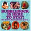 Bubblerock Is Here To Stay! The British Pop Explosion 1970-73