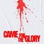 CAME FOR THE GLORY