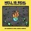 Hell is real and all your friends are here.