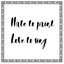 Hate to paint, Love to sing
