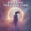 Drifting Through Time