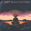 It Never Really Mattered [Explicit]