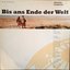 Bis ans Ende der Welt