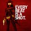 Every Beat Is a Shot