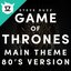 Game of Thrones Main Theme (80's Version)