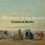 " Afternoon at the Beach - Classical Works"