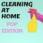 Cleaning At Home - Pop Edition [Explicit]