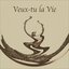 Veux-tu la vie