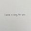 I Wrote A Song For You