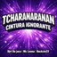 TCHARANARANAN CINTURA IGNORANTE