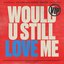 Would U Still Love Me - VIP - Single