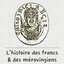 L'histoire des Francs et des Mérovingiens
